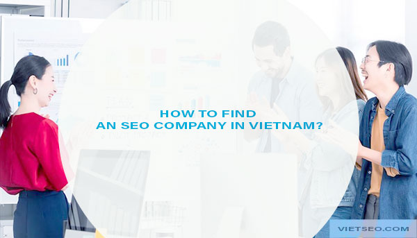 Find SEO company in Vietnam